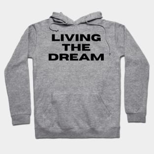 Living The Dream. Funny Saying Phrase Hoodie